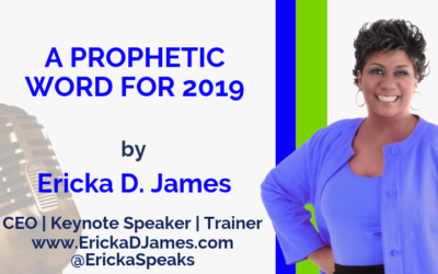 ERICKA’S PROPHETIC WORD FOR 2019